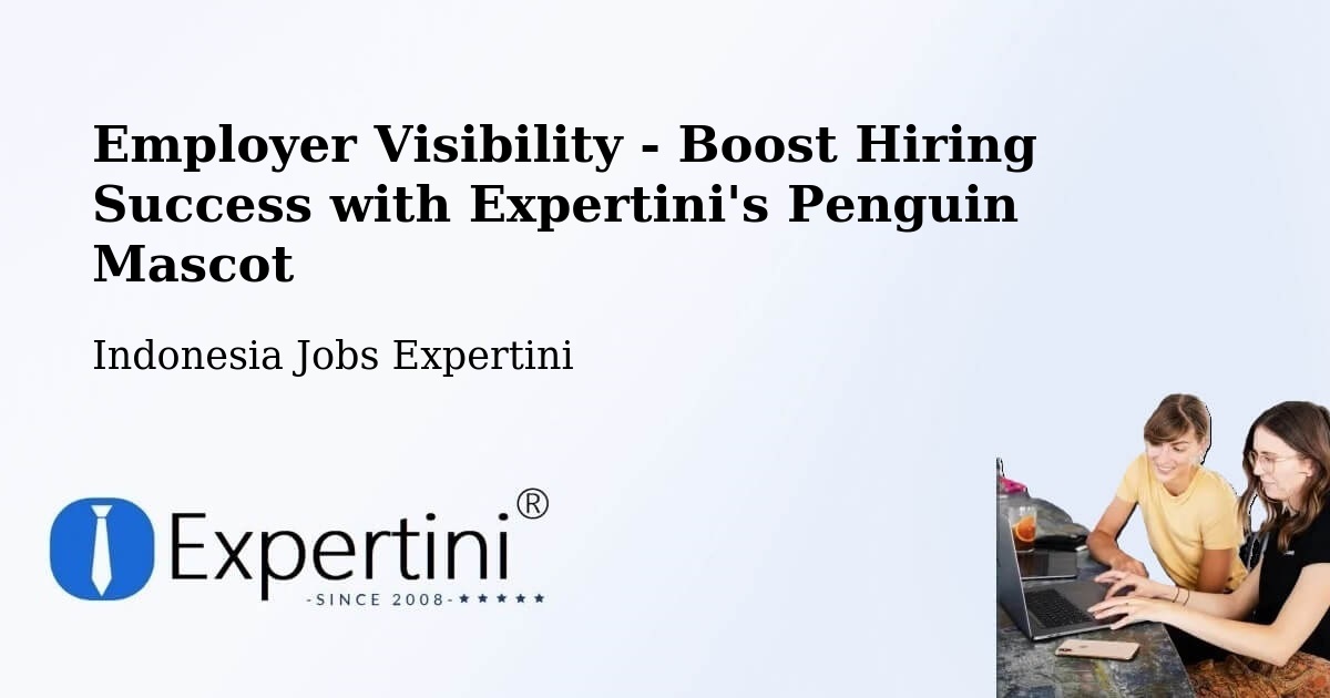 CV and Resume Visibility Optimization – Batam - Indonesia Jobs Expertini